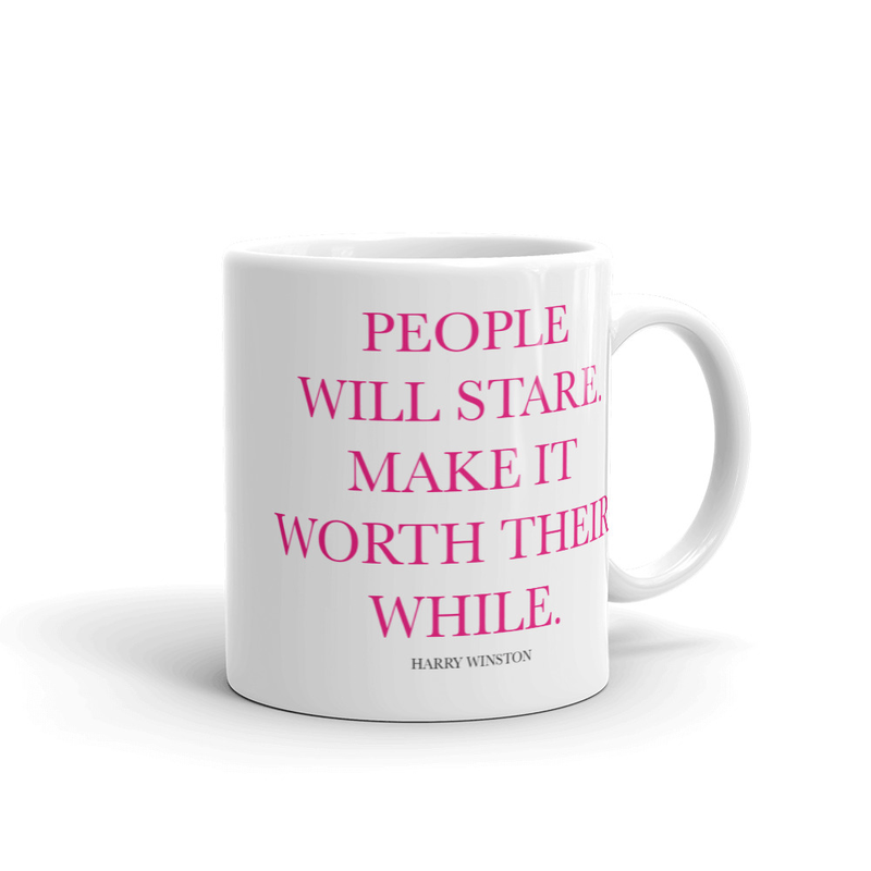 People Will Stare, Make It Worth Their While Mug