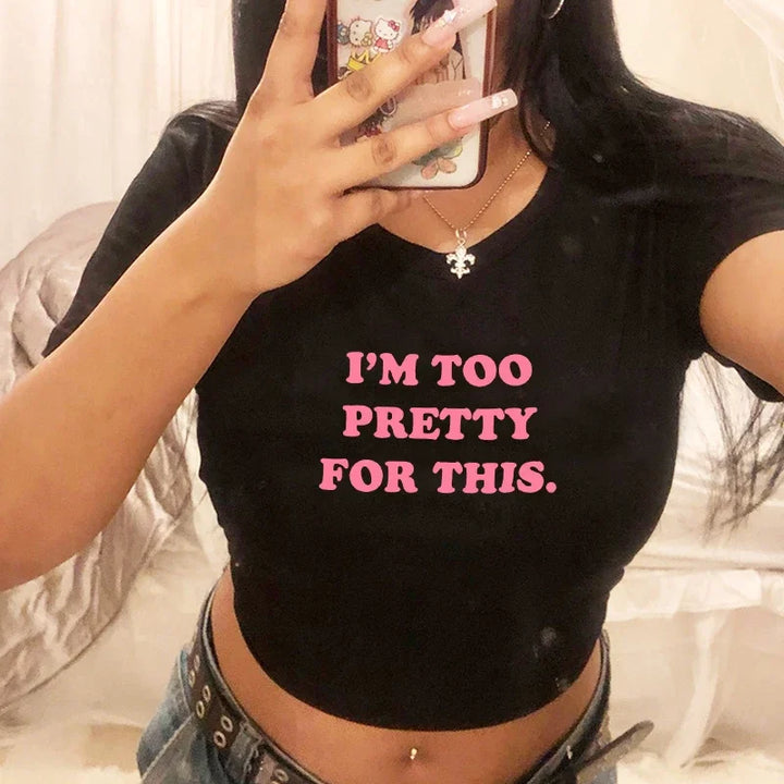 "I'm Too Pretty For This" Tee