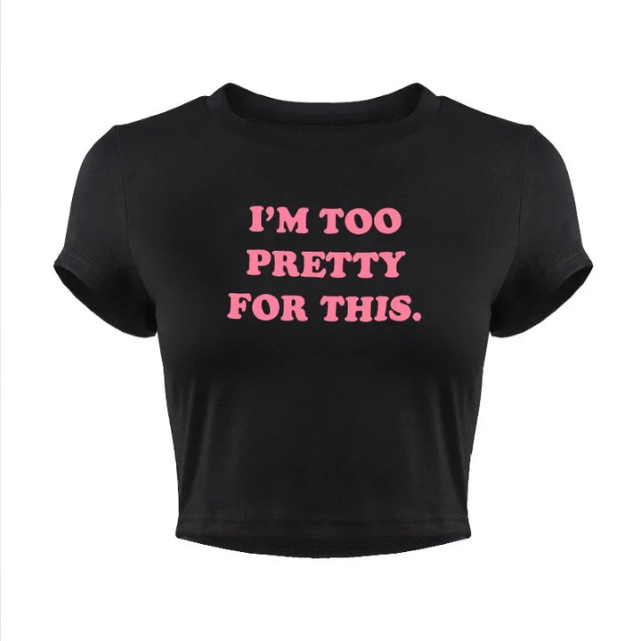 "I'm Too Pretty For This" Tee